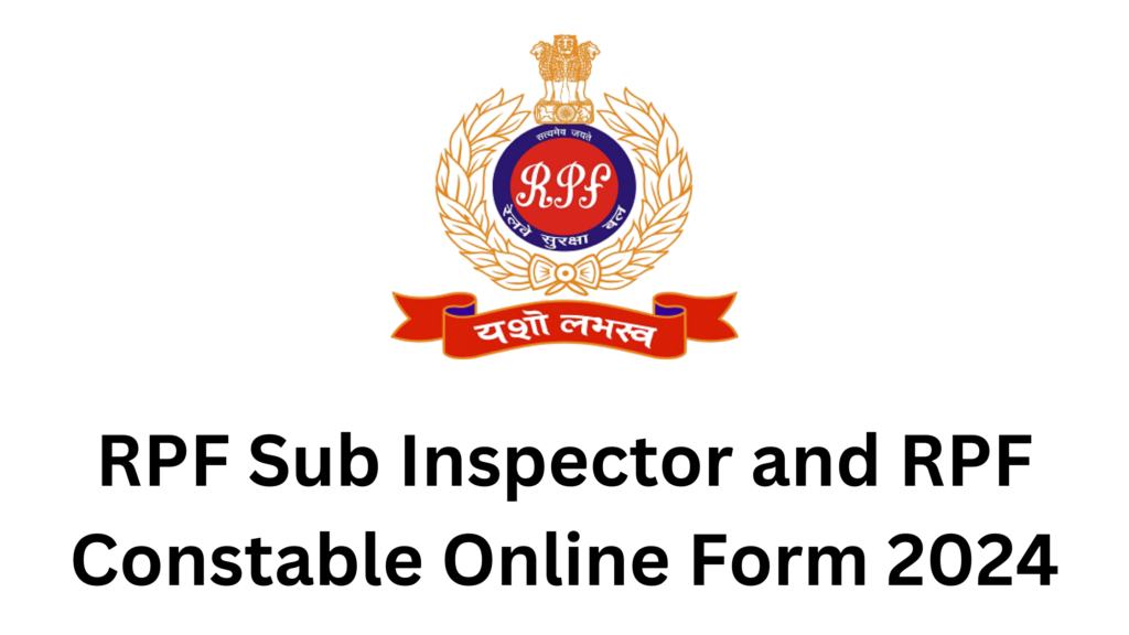 RPF Sub Inspector and RPF Constable Online Form 2024